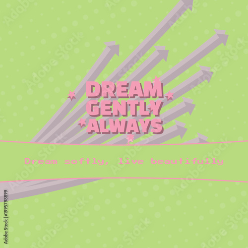 DREAM GENTLY ALWAYS happy berry mousse typography repeating linear gradient, arrow burst, shadowed lettering, solid slogan band, varied dotted texture, stamp edge with rose petal, pink lace, custard,