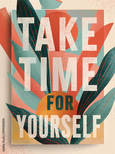 Take time for yourself. Motivational poster.	