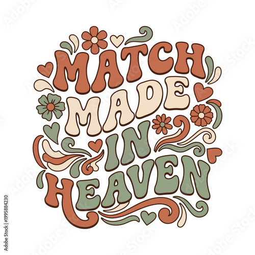 Match made in heaven retro typography with hearts and flowers hand drawn white background soulmate typography lettering illustration decorative positive celebration relationship