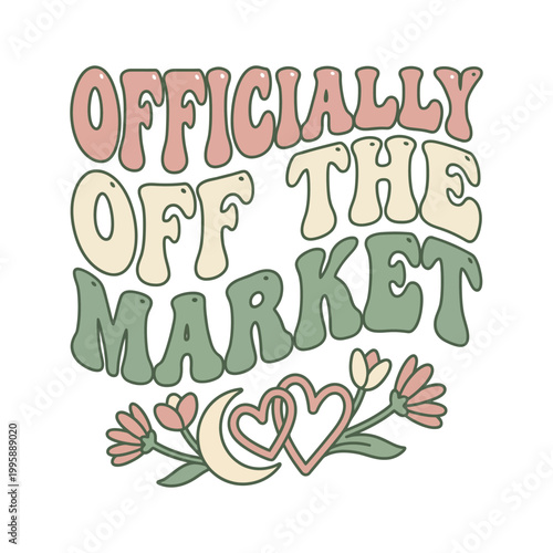 Officially off the market retro typography design with interlocking hearts moon and floral accents for engagement announcement officially engagement typography seventies announcement