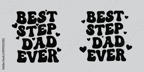 Best Step Dad Ever. Happy fathers day card. Editable vector design.