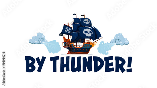 Pirate and corsair quote By Thunder for t shirt print template, cartoon vector. Caribbean pirate quote with ship or sailboat with Jolly Roger skull and crossbones on black sales and wind gods