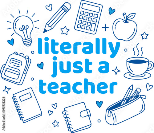 Literally Just a Teacher Typography with School Elements Doodle Style Education Illustration