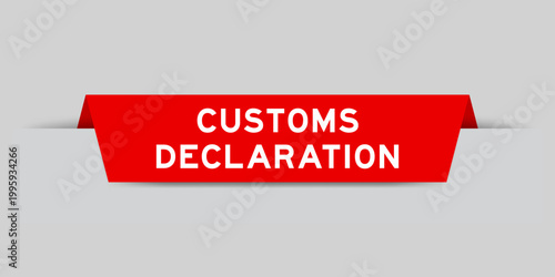 Red color inserted label with word customs declaration on gray background