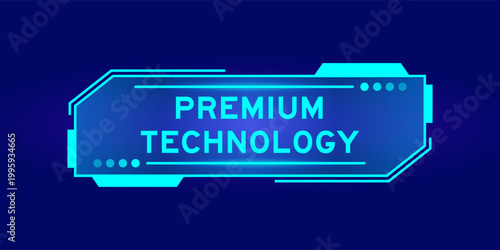 Futuristic hud banner that have word premium technology on user interface screen on blue background