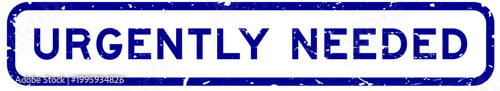 Grunge blue urgently needed word square rubber seal stamp on white background