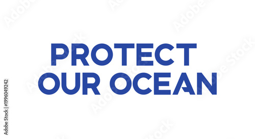 Protect Our Ocean Text - Environmental Conservation Message