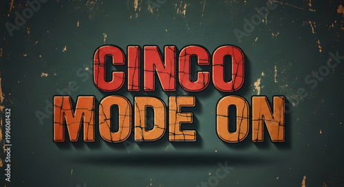 A close-up view of Cinco Mode On text on a distressed surface