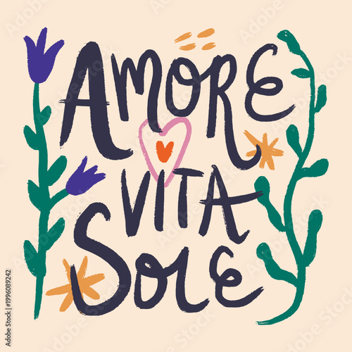 Vector hand drawn lettering with the Italian phrase Amore Vita Sole Love Life Sun. Elegant modern calligraphy in a stylish brush script, perfect for romantic designs, inspirational posters, greeting