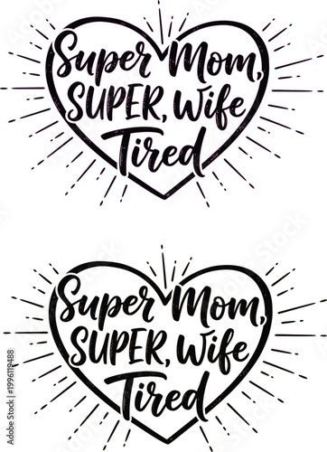 Heartfelt tribute 'super mom super wife tired' a loving and relatable message