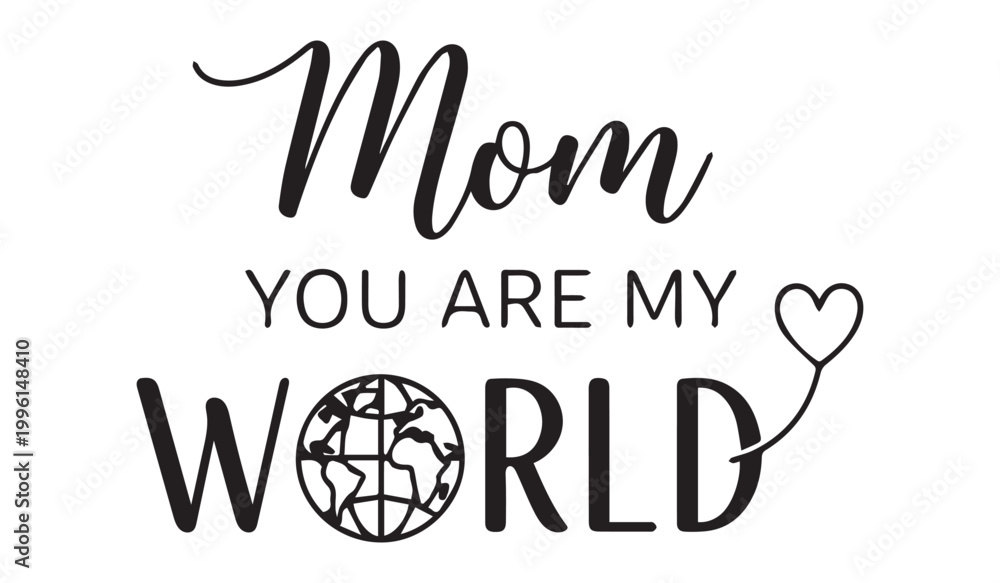 Fototapeta premium Mom you are my world text with heart and globe illustration on white background