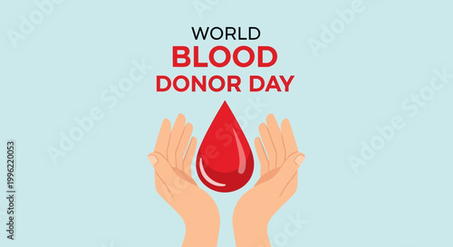 World Blood Donor Day concept showing two caring hands cupped around a large red blood drop, symbolizing donation and saving lives on a light blue background.