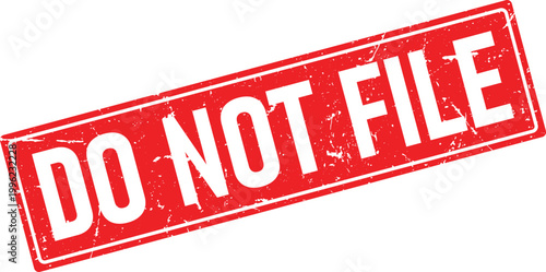 A distressed red rubber stamp impression reads the words DO NOT FILE in bold white capital letters isolated