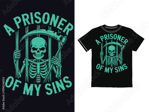 T shirt design with skeleton behind bars and scythe  A prisoner of my sins tshirt