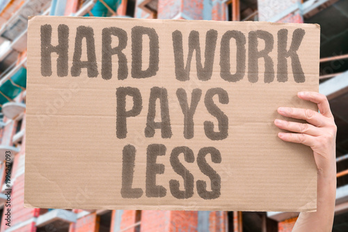 Photos "Hard Work Pays Less" research confirms the link between hard work and income reward is measurably weakening