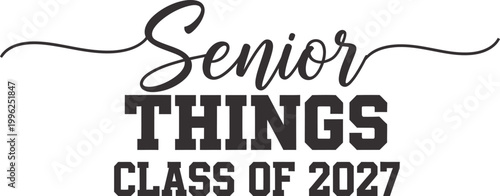 Senior things class of 2027 celebrating graduation future success for the senior 2027 class