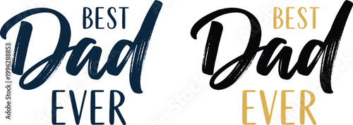 Celebrating fathers day 'best dad ever' typography a heartfelt tribute to papa and all dads