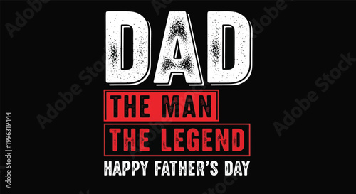 Happy father's day celebrating dad the man the legend with heartfelt greetings and appreciation
