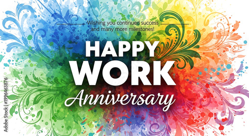 Happy work anniversary with colorful abstract watercolor splashes and floral celebration