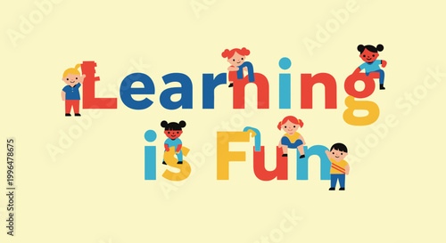 Children Learning is Fun Text with Kids on Letters