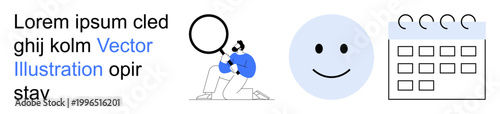 Business planning, organization, productivity, positivity, data search, schedule management. A person examining with a magnifying glass, a blue happy face and a simple calendar icon. Productivity