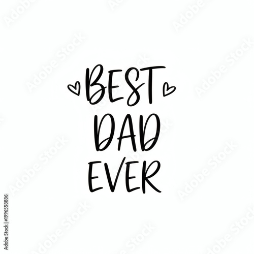 A heartwarming message for the best dad ever on a white background