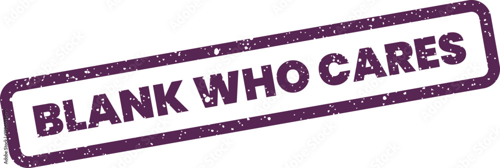 Αυτοκόλλητο Textured rectangular stamp vector displaying BLANK WHO CARES conveying indiffere