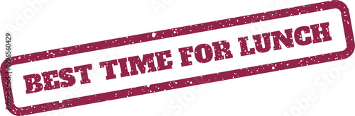 Konstfotografi Textured rubber stamp design presenting the inviting phrase Best Time For Lunch