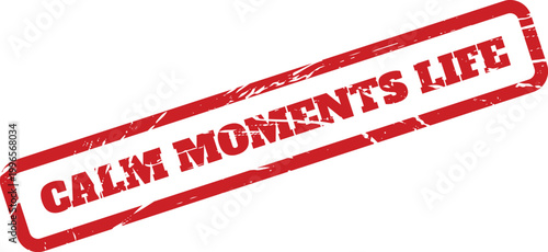 Konstfotografi A distressed red rectangular stamp presenting the words CALM MOMENTS LIFE symbol