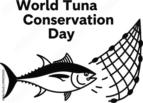 World Tuna Conservation Day sign with a black and white illustration of a fish swimming away from a fishing net