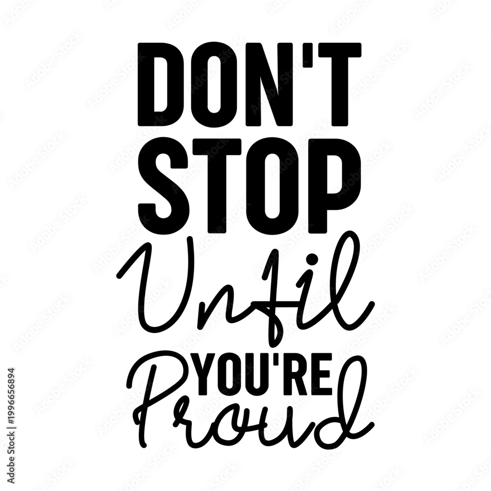Fototapeta premium Don't Stop Until You re Proud