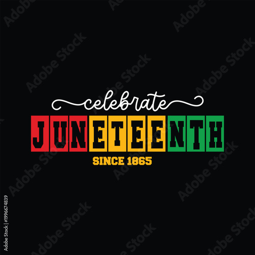 Colorful juneteenth celebration graphic with script and block lettering
