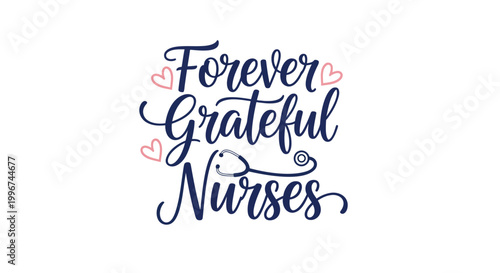 Nurse appreciation, grateful, nursing typography, Forever Grateful Nurses, heart design, medical thank you