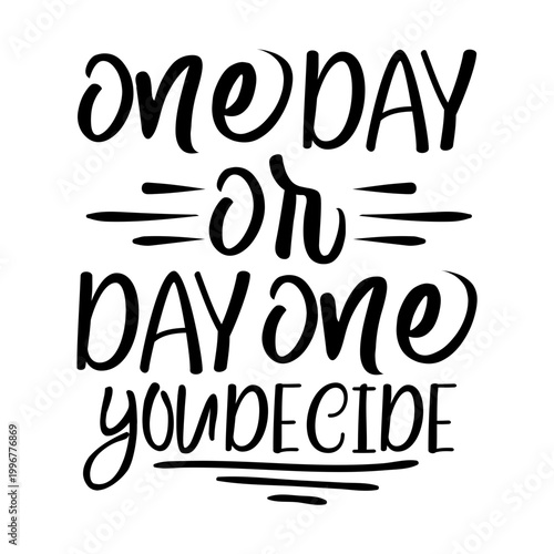 One Day Or Day One You Decide