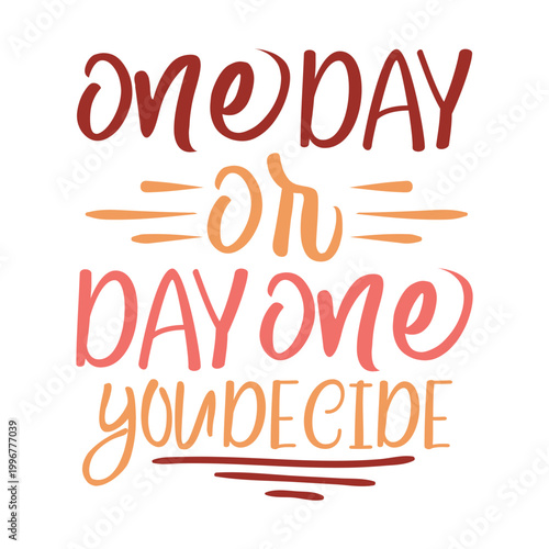 One Day Or Day One You Decide