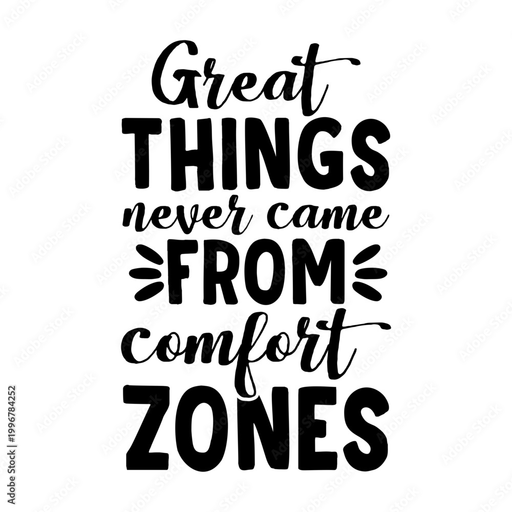 Fototapeta premium Great Things Never Came From Comfort Zones