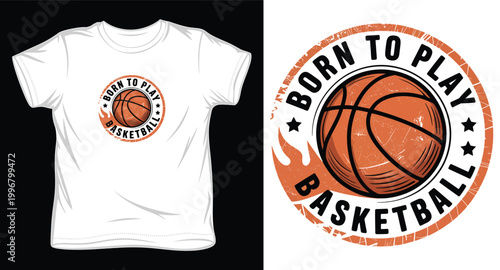 Born to play basketball vintage round badge illustration for t-shirt design.