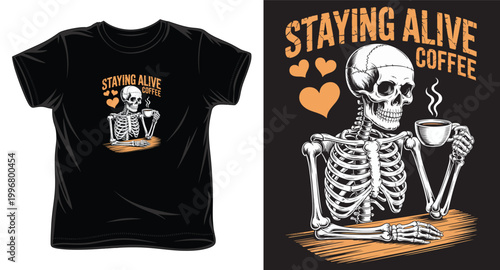 Staying alive coffee skeleton drinking hot beverage t-shirt graphic design.