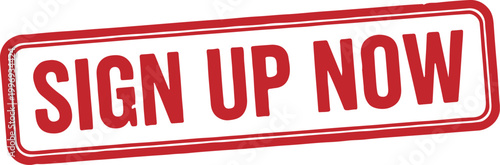 A red sign with the words 'Sign Up Now' on a white background