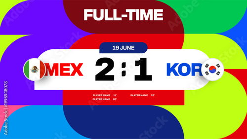 Dynamic Football 2026 Tournament Scoreboard Announcing Full-Time Match Results for Mexico vs South Korea