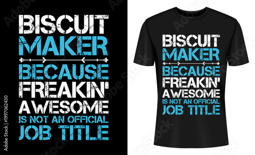 Biscuit Maker Because Freaking Awesome Is Not An Official Job Title T-shirt Design
