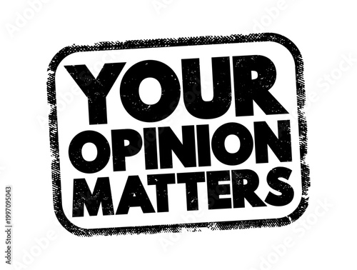 Your Opinion Matters text within a grungy rubber stamp effect. This stylized message emphasizes the importance of feedback, reviews, and customer satisfaction for business and community