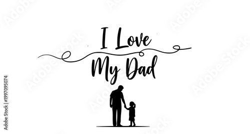 I love my dad silhouette of father and child holding hands