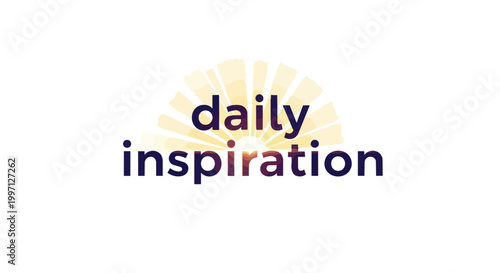 Daily Inspiration Motivational Quote with Sunburst Sunrise Graphic Vector