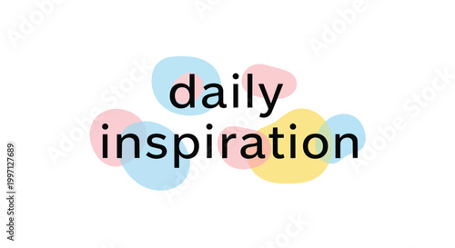 Daily Inspiration Motivational Quote with Pastel Colored Abstract Shapes Background Vector Illustration