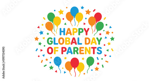 happy global day of parents colorful text with balloons and stars