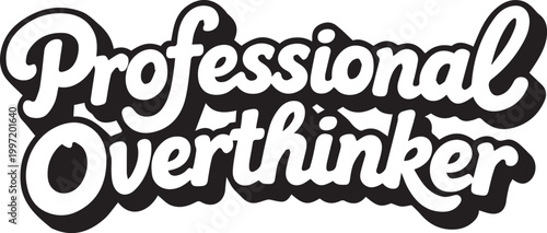 Professional Overthinker bold text design evokes a sense of thoughtful contemplation and introspection.
