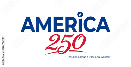 Independence Day. AMERICA 250 COMMEMORATNG THE 250th ANNIVERSARY typographic design featuring bold blue lettering with a star and red script numbers.