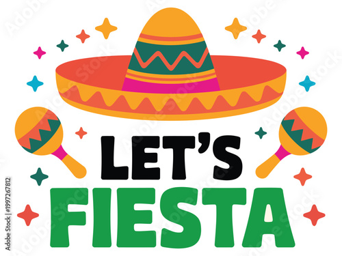 Let's fiesta cinco de mayo text with sombrero and maracas.