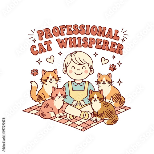 A cute retro cartoon illustration of a smiling person sitting on a blanket surrounded by four cats, with "PROFESSIONAL CAT WHISPERER" text.